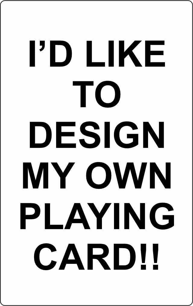MAKE YOUR OWN PLAYING CARD